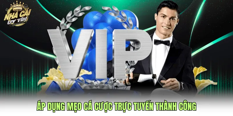 Áp dụng mẹo cá cược trực tuyến thành công