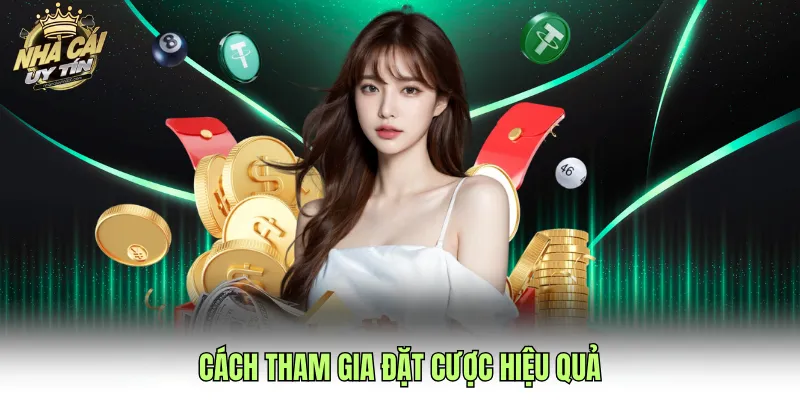 Cách tham gia đặt cược hiệu quả