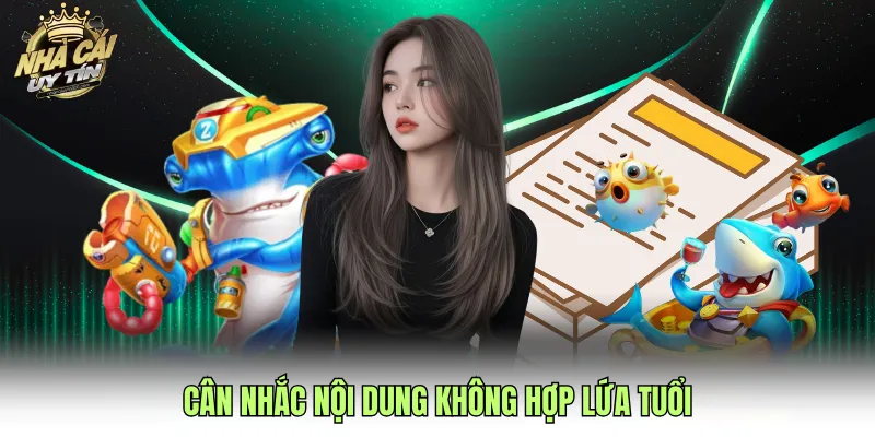 Cân nhắc nội dung không hợp lứa tuổi
