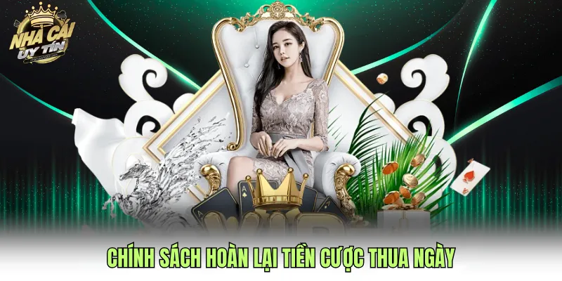 Chính sách hoàn lại tiền cược thua ngày