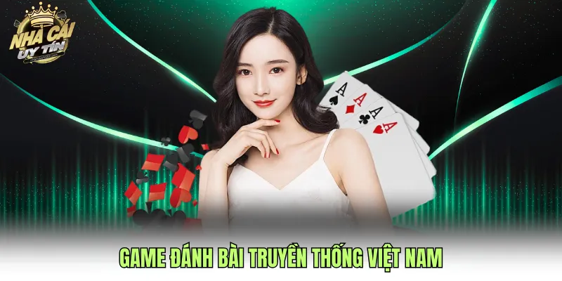 Game đánh bài truyền thống việt nam