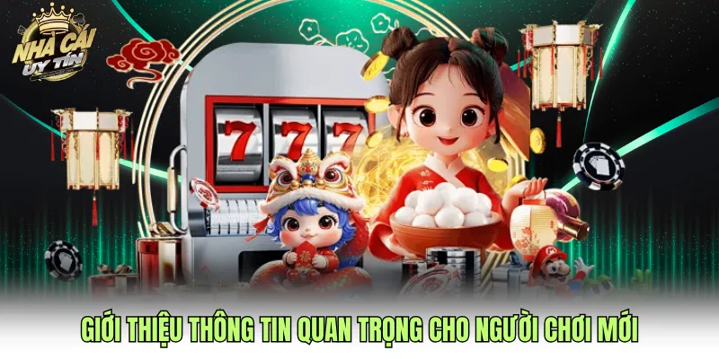 Giới thiệu thông tin quan trọng cho người chơi mới