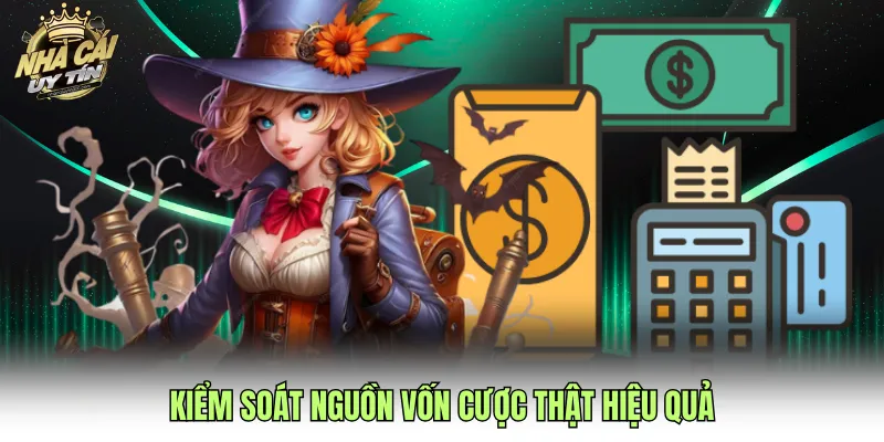 Kiểm soát nguồn vốn cược thật hiệu quả
