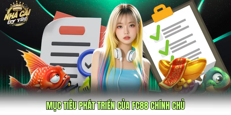 Mục tiêu phát triển của FC88 chính chủ