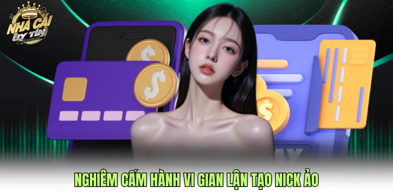 Nghiêm cấm hành vi gian lận tạo nick ảo