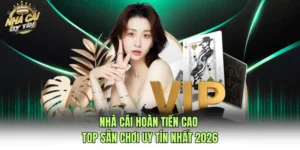 Nhà Cái Hoàn Tiền Cao