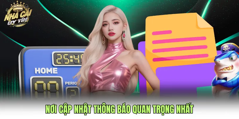 Nơi cập nhật thông báo quan trọng nhất