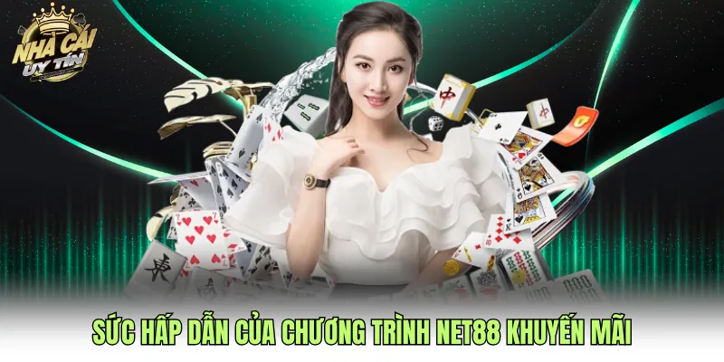 Sức hấp dẫn của chương trình NET88 khuyến mãi