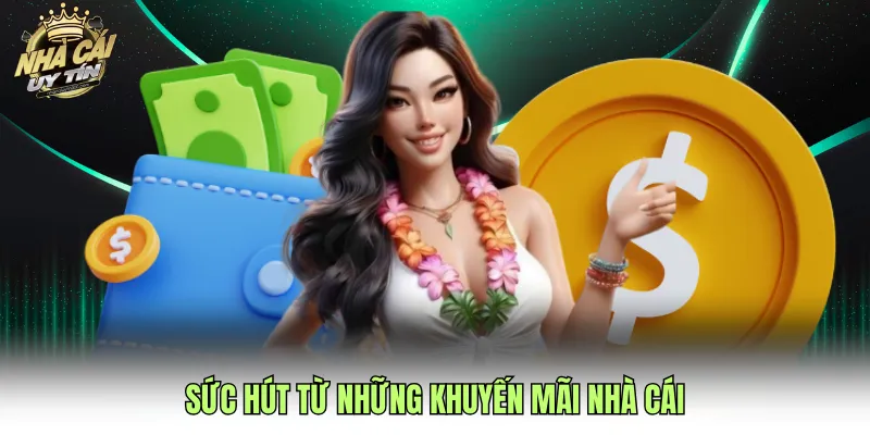 Sức hút từ những khuyến mãi nhà cái