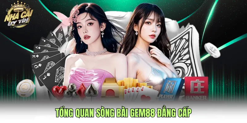 Tổng quan sòng bài GEM88 đẳng cấp