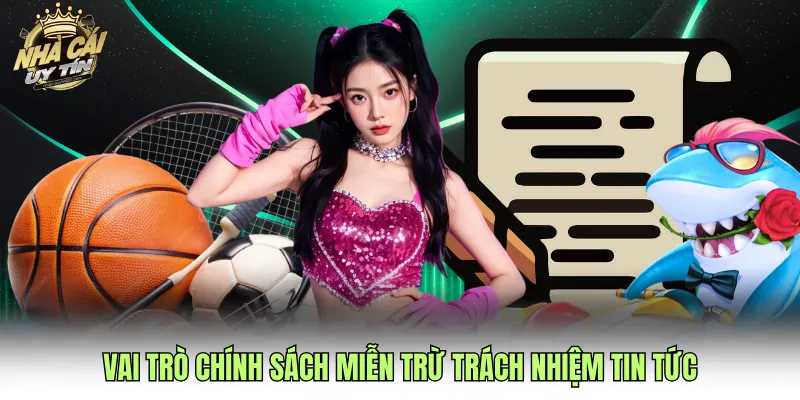 Vai trò chính sách miễn trừ trách nhiệm tin tức