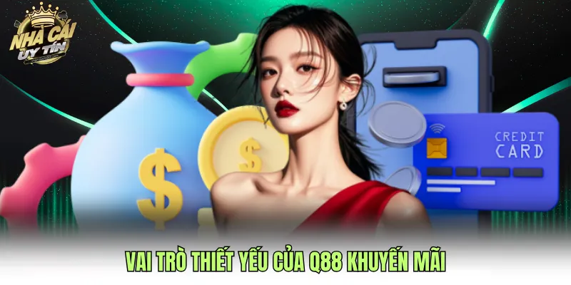 Vai trò thiết yếu của Q88 khuyến mãi