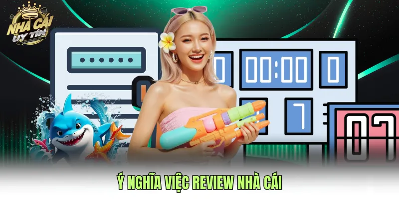 Ý nghĩa việc review nhà cái